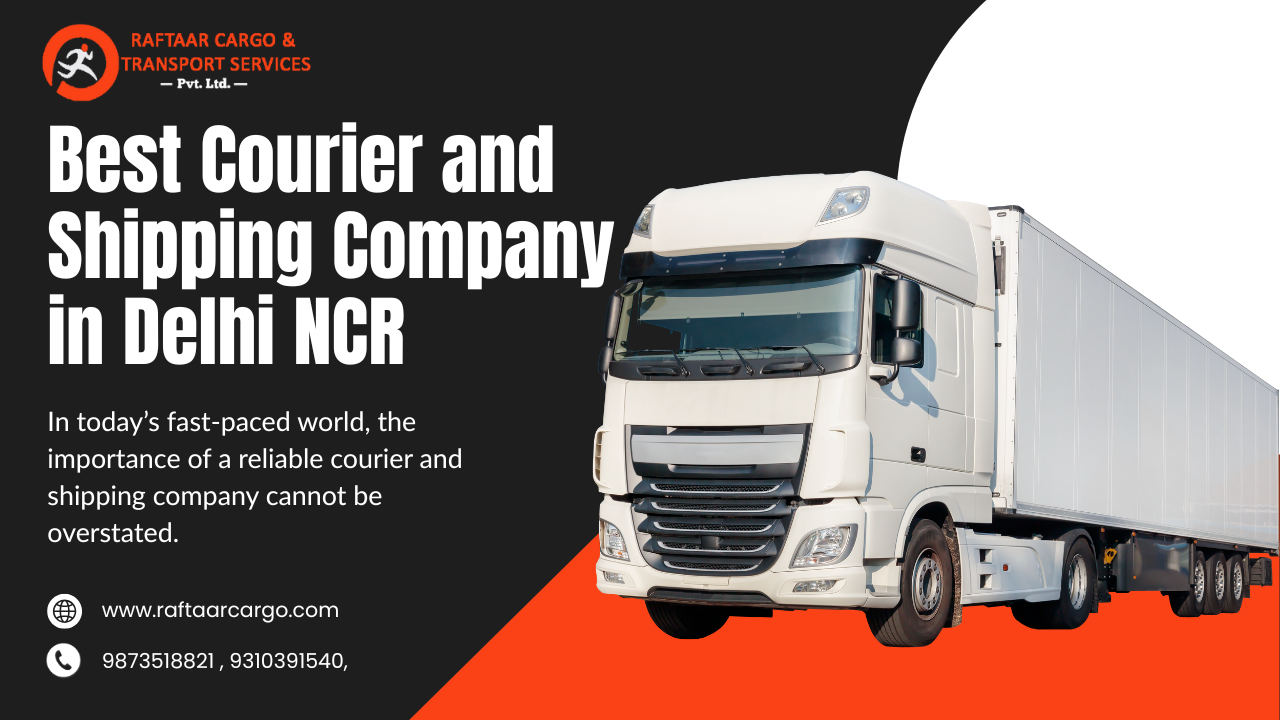 Best Courier and Shipping Company in Delhi NCR – Raftaar Cargo
